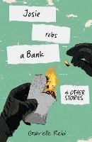 Josie Robs a Bank (and other stories) - Gabrielle Reid - cover