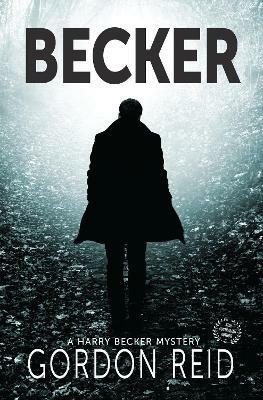 Becker: a Harry Becker Mystery - Gordon Reid - cover