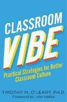 Classroom Vibe: Practical Strategies for a Better Classroom Culture - Timothy M. O'Leary - cover