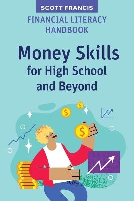 Financial Literacy Handbook: Money Skills for High School and Beyond - Scott Francis - cover