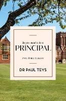 So You Want To Be A Principal: From Ideation to Success - Paul Teys - cover