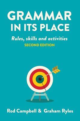 Grammar in its Place: Rules, Skills and Activities - Rod Campbell,Graham Ryles - cover