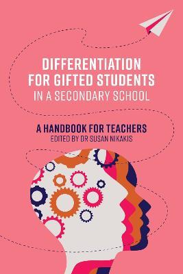 Differentiation for Gifted Students in a Secondary School: A Handbook for Teachers - Susan Nikakis - cover