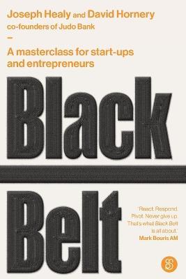 Black Belt: A masterclass for start-ups and entrepreneurs - Joseph Healy,David Hornery - cover