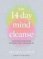 The 14 Day Mind Cleanse: Your step-by-step detox for more clarity, focus and joy - Jacqui Lewis - cover