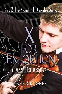 X for Extortion: 14 Manchester Square - Garrick Jones - cover