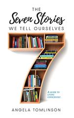 The Seven Stories We Tell Ourselves