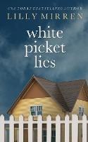 White Picket Lies - Lilly Mirren - cover