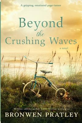 Beyond the Crushing Waves: A gripping, emotional page-turner - Bronwen Pratley,Lilly Mirren - cover