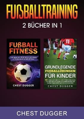 Fußballtraining: 2 Bücher in 1 - Chest Dugger - cover