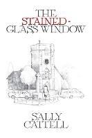 The Stained Glass Window - Sally Cattell - cover