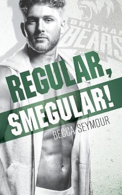 Regular, Smegular! - Becca Seymour - cover