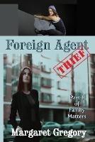 Foreign Agent - Thief - Margaret Gregory - cover