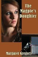 The Magpie's Daughter - Margaret Gregory - cover