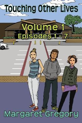 Touching Other Lives - Volume 1: Episodes 1-7 - Margaret Gregory - cover