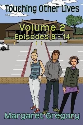 Touching Other Lives - Volume 2: Episodes 8-14 - Margaret Gregory - cover