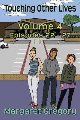 Touching Other Lives - Volume 4: Episodes 22-27 - Margaret Gregory - cover