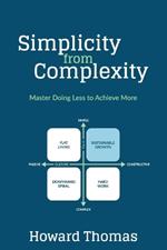 Simplicity from Complexity: Master Doing Less to Achieve More
