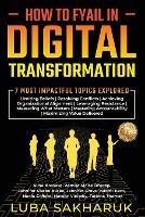 How to Fyail in Digital Transformation: 7 Most Impactful Topics Explored - Luba Sakharuk - cover