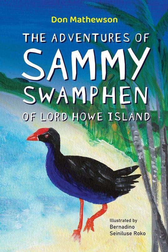 The Adventures of Sammy Swamphen of Lord Howe Island - Don Mathewson - ebook