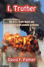 I, Truther: My 9/11 Truth Quest and subsequent truth-seeking activities