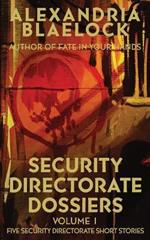 Security Directorate Dossiers: Volume 1