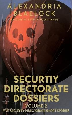 Security Directorate Dossiers: Volume 2 - Alexandria Blaelock - cover