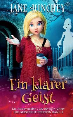 Ein Klarer Geist: Ein Paranormaler Cozy Mystery Crime - Jane Hinchey - cover