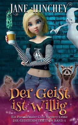 Der Geist is willig: Ein Paranormaler Cozy Mystery Crime - Jane Hinchey - cover
