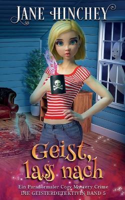 Geist, lass nach: Ein Paranormaler Cozy Mystery Crime - Jane Hinchey - cover