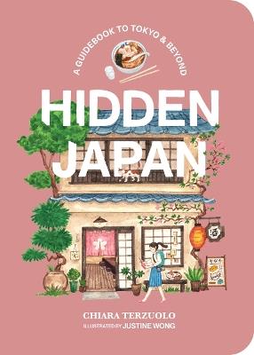 Hidden Japan: A guidebook to Tokyo & beyond - Chiara Terzuolo - cover