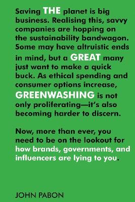 The Great Greenwashing: How Brands, Governments and Influencers are lying to you - John Pabon - cover
