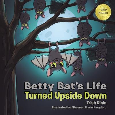 Betty Bat's Life: Turned Upside Down - Trish Rinia - cover