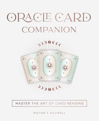 Oracle Card Companion: Master the art of card reading - Victoria Maxwell - cover