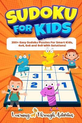 Sudoku For Kids: 350+ Easy Sudoku Puzzles For Smart Kids, 4x4, 6x6 And 9x9 With Solutions! - Charlotte Gibbs - cover