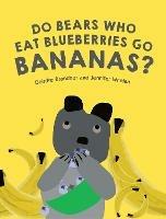 Do Bears Who Eat Blueberries Go Bananas? - Deirdre Brandner,Jennifer Whelan - cover