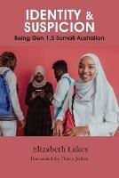 Identity & Suspicion: Being Gen 1.5 Somali Australian - Elizabeth Lakey - cover