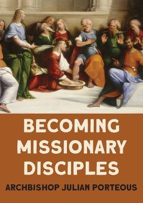 Becoming Missionary Disciples - Julian Porteous - cover