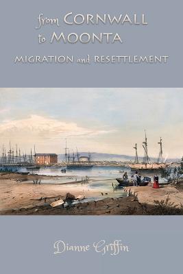 From Cornwall to Moonta: migration and resettlement - Dianne Griffin - cover