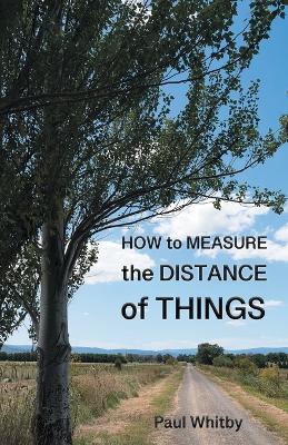 How to Measure the Distance of Things - Paul Whitby - cover