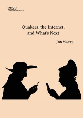 Quakers, the Internet and What's Next - Jon Watts - cover