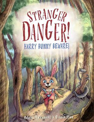 Stranger Danger! Harry Bunny Beware! - Adele Sirromell - cover