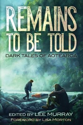Remains to be Told: Dark Tales of Aotearoa - cover