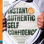 Instant Authentic Self-Confidence