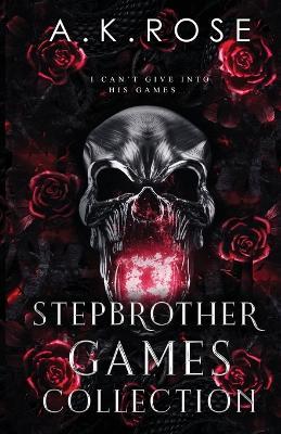 Stepbrother Games Complete Collection - A K Rose,Atlas Rose - cover