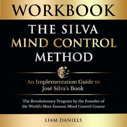 Workbook: The Silva Mind Control Method