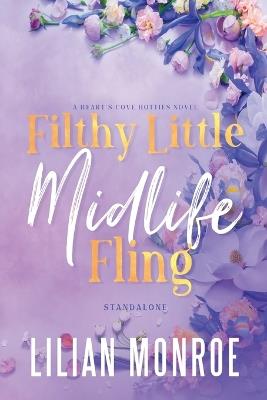 Filthy Little Midlife Fling: A Neighbors to Lovers Romance - Lilian Monroe - cover