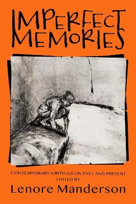 Imperfect Memories: Contemporary Writings on Past and Present - Dennis Altman,John Bailey,Kavita Bedford - cover