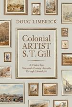 Colonial Artist S.T. Gill: A Window Into Nineteenth-Century Australia Through Colonial Art