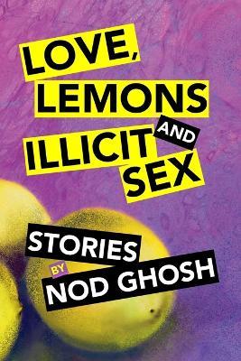 Love, Lemons and Illicit Sex - Nod Ghosh - cover